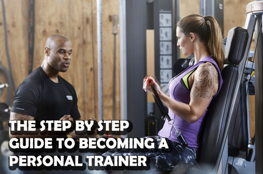 The Step By Step Guide to Becoming a Personal Trainer